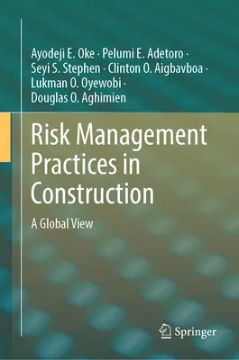 Kockázatkezelési gyakorlatok az építőiparban: Globális szemlélet - Risk Management Practices in Construction: A Global View