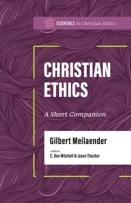 Keresztény etika: A Short Companion - Christian Ethics: A Short Companion