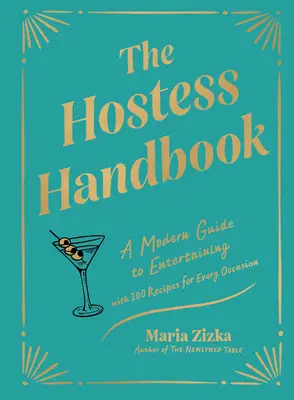 A háziasszonyok kézikönyve: Modern útmutató a vendéglátáshoz - The Hostess Handbook: A Modern Guide to Entertaining