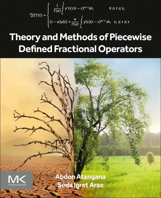 Darabonként meghatározott törtoperátorok elmélete és módszerei - Theory and Methods of Piecewise Defined Fractional Operators