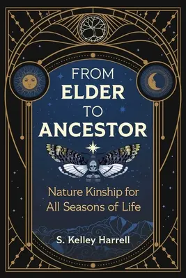 A vénektől az ősökig: Természetrokonság az élet minden évszakában - From Elder to Ancestor: Nature Kinship for All Seasons of Life