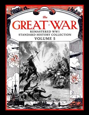 The Great War: Remastered Ww1 Standard History Collection 5. kötet - The Great War: Remastered Ww1 Standard History Collection Volume 5