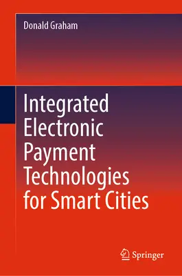 Integrált elektronikus fizetési technológiák az intelligens városok számára - Integrated Electronic Payment Technologies for Smart Cities