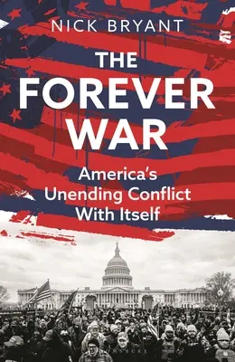 Az örök háború: Amerika véget nem érő konfliktusa önmagával - The Forever War: America's Unending Conflict with Itself