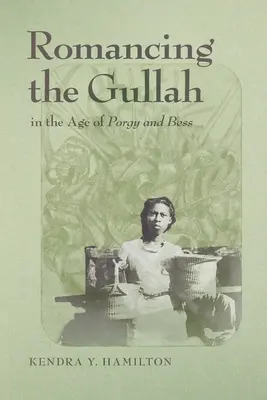 A gullahok románcai a Porgy és Bess korában - Romancing the Gullah in the Age of Porgy and Bess