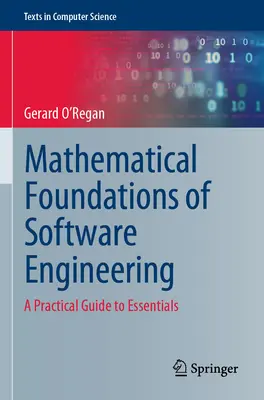 A szoftverfejlesztés matematikai alapjai: Gyakorlati útmutató az alapismeretekhez - Mathematical Foundations of Software Engineering: A Practical Guide to Essentials