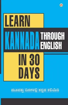 Kannada tanulása 30 nap alatt angol nyelven keresztül (30 ದಿನಗಳಲ್ಲಿ ಕನ್ನಡವ - Learn Kannada In 30 Days Through English (30 ದಿನಗಳಲ್ಲಿ ಕನ್ನಡವ