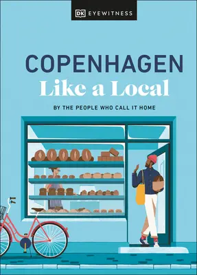 Koppenhága, mint egy helybéli: Az emberek által, akiknek ez az otthonuk - Copenhagen Like a Local: By the People Who Call It Home