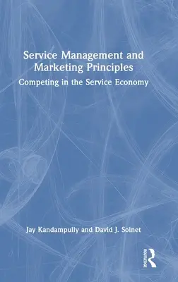 Szolgáltatásmenedzsment és marketing alapelvek: Verseny a szolgáltatási gazdaságban - Service Management and Marketing Principles: Competing in the Service Economy