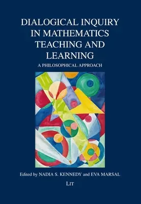 Dialogical Inquiry in Mathematics Teaching and Learning: Filozófiai megközelítés - Dialogical Inquiry in Mathematics Teaching and Learning: A Philosophical Approach