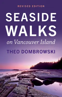 Tengerparti séták a Vancouver-szigeten -- Felülvizsgált kiadás - Seaside Walks on Vancouver Island -- Revised Edition