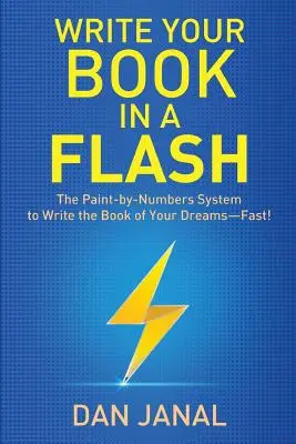 Írd meg a könyved egy szempillantás alatt: A Paint-by-Numbers rendszer, amellyel megírhatod álmaid könyvét-STÖBBET! - Write Your Book in a Flash: A Paint-by-Numbers System to Write the Book of Your Dreams-FAST!