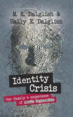 Identitásválság: Egy család tapasztalata a mániás depresszióról - Identity Crisis: one family's experience of manic depression