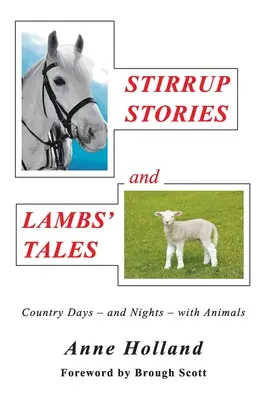 STIRRUP STORIES és LAMBS' TALES: Vidéki napok - és éjszakák - állatokkal - STIRRUP STORIES and LAMBS' TALES: Country Days - and Nights - with Animals