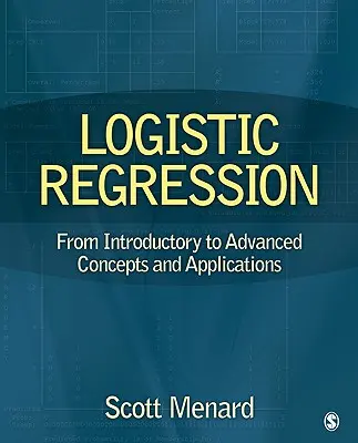 Logisztikus regresszió: A bevezető fogalmaktól a haladó fogalmakig és alkalmazásokig - Logistic Regression: From Introductory to Advanced Concepts and Applications