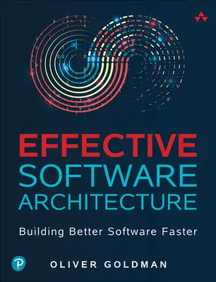 Hatékony szoftverarchitektúra: Jobb szoftverek gyorsabb építése - Effective Software Architecture: Building Better Software Faster