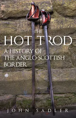 A Forró Trod: Az angol-skót határ története - The Hot Trod: A History of the Anglo-Scottish Border