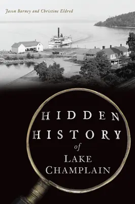 A Champlain-tó rejtett története - Hidden History of Lake Champlain