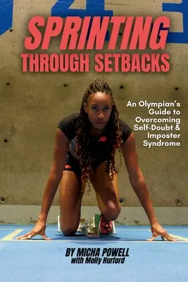 Sprinting Through Setbacks: Egy olimpikon útmutatója az önbizalomhiány és az imposztor-szindróma leküzdéséhez - Sprinting Through Setbacks: An Olympian's Guide to Overcoming Self-Doubt and Imposter Syndrome