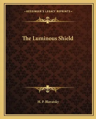 A fénylő pajzs - The Luminous Shield