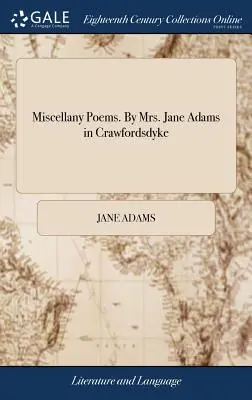 Vegyes versek. Crawfordsdyke-i Jane Adams asszony tollából. - Miscellany Poems. By Mrs. Jane Adams in Crawfordsdyke