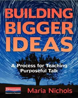 Nagyobb eszmék építése: A céltudatos beszéd tanításának folyamata - Building Bigger Ideas: A Process for Teaching Purposeful Talk