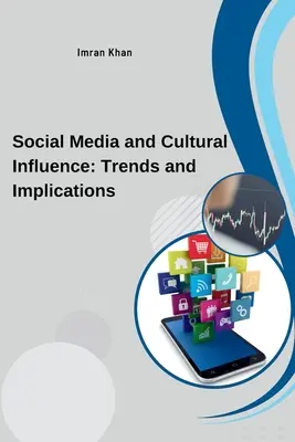 A közösségi média és a kulturális befolyás: Tendenciák és következmények - Social Media and Cultural Influence: Trends and Implications