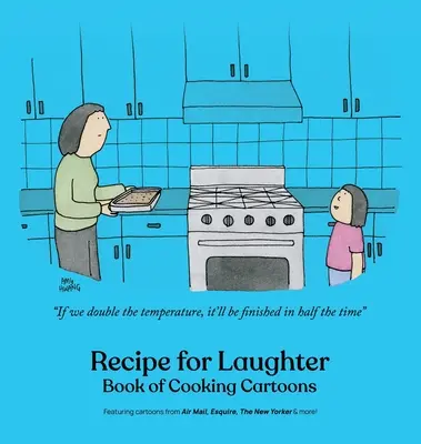 Recept a nevetéshez: Főzős karikatúrák könyve - Recipe for Laughter: Book of Cooking Cartoons