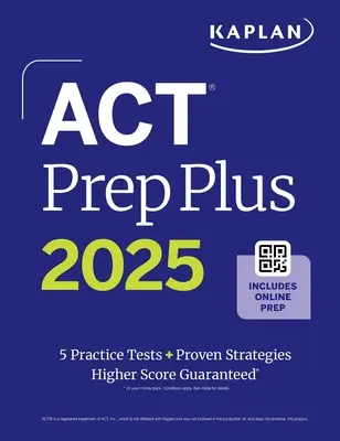 ACT Prep Plus 2025: Study Guide Includes 5 Full Length Practice Tests, 100s of Practice Questions, and 1 Year Access to Online Quizzes and Video Instr