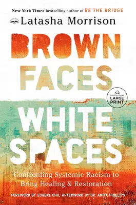 Barna arcok, fehér terek: A rendszerszintű rasszizmussal való szembenézés a gyógyulás és helyreállítás érdekében - Brown Faces, White Spaces: Confronting Systemic Racism to Bring Healing and Restoration