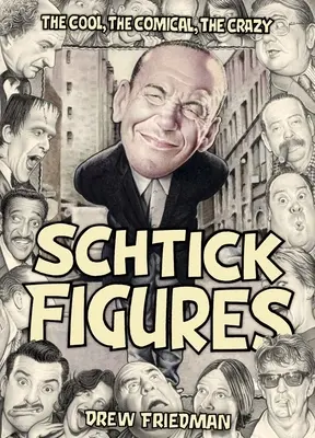 Schtick számok: A menő, a komikus, az őrült - Schtick Figures: The Cool, the Comical, the Crazy