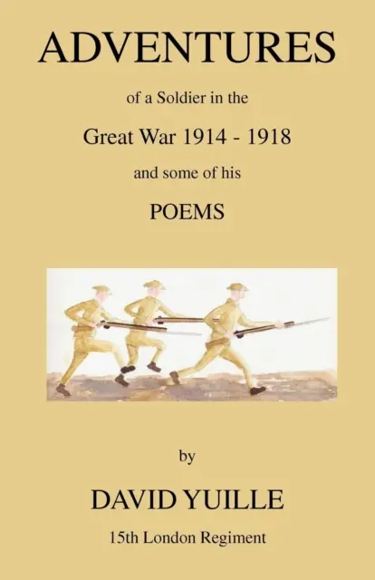 Egy katona kalandjai a Nagy Háborúban 1914-1918 és néhány verse - Adventures of a Soldier in the Great War 1914-1918 and Some of His Poems