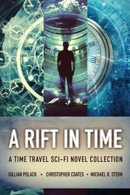 A Rift In Time: A Time Travel Sci-Fi Novel Collection (Időutazás sci-fi regénygyűjtemény) - A Rift In Time: A Time Travel Sci-Fi Novel Collection