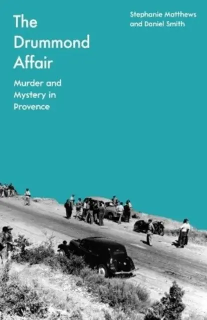 A Drummond-ügy: Gyilkosság és rejtély Provence-ban - The Drummond Affair: Murder and Mystery in Provence