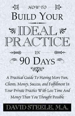 Hogyan építsd fel az ideális praxisodat 90 nap alatt - How to Build Your Ideal Practice in 90 Days