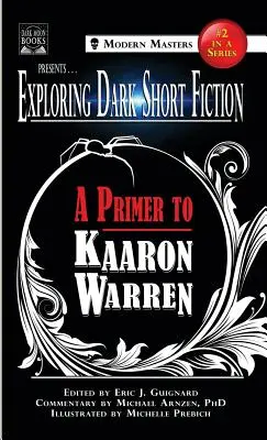 Zkoumání temné krátké fikce #2: Základní informace o Kaaronu Warrenovi - Exploring Dark Short Fiction #2: A Primer to Kaaron Warren