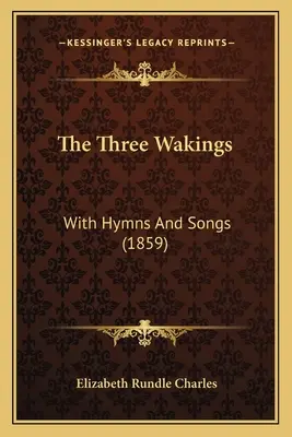 A három ébredés: Himnuszokkal és énekekkel - The Three Wakings: With Hymns And Songs