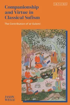 Társiasság és erény a klasszikus szufizmusban: Al-Sulami hozzájárulása - Companionship and Virtue in Classical Sufism: The Contribution of Al-Sulami