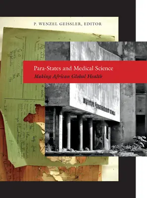 Paraállamok és az orvostudomány: Az afrikai globális egészségügy megteremtése - Para-States and Medical Science: Making African Global Health