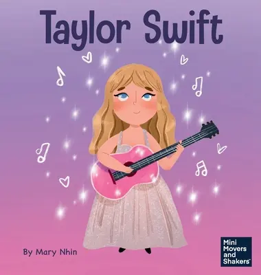 Taylor Swift: A Kid's Book About Being Authentically Yourself (Egy gyerekkönyv arról, hogyan legyél autentikusan önmagad) - Taylor Swift: A Kid's Book About Being Authentically Yourself