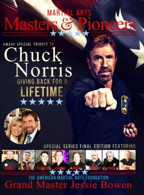 Harcművészeti mesterek és úttörők: Tisztelgés Chuck Norris előtt: Norris Norris: Adakozás egy életen át - Martial Arts Masters & Pioneers: Tribute to Chuck Norris: Giving Back for a Lifetime