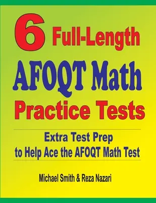 6 teljes hosszúságú AFOQT matematikai gyakorló teszt: Extra tesztfelkészítés az AFOQT matematika teszthez - 6 Full-Length AFOQT Math Practice Tests: Extra Test Prep to Help Ace the AFOQT Math Test