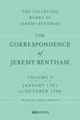 Jeremy Bentham levelezése, 3. kötet: 1781 januárjától 1788 októberéig - The Correspondence of Jeremy Bentham, Volume 3: January 1781 to October 1788