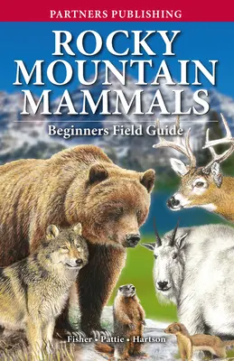 Rocky Mountain Mammals: Kezdők terepkalauza - Rocky Mountain Mammals: Beginners Field Guide