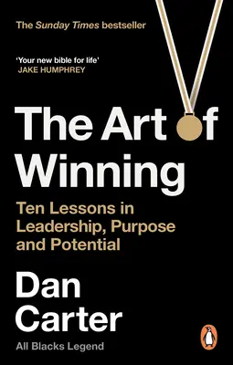 A győzelem művészete: Tíz lecke a vezetésről, a célról és a lehetőségekről - The Art of Winning: Ten Lessons in Leadership, Purpose and Potential