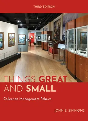 Nagy és kicsi dolgok: Gyűjteménykezelési politikák - Things Great and Small: Collection Management Policies