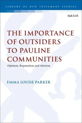 A kívülállók jelentősége a páli közösségek számára: Vélemény, hírnév és küldetés - The Importance of Outsiders to Pauline Communities: Opinion, Reputation and Mission