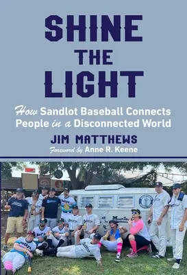 Shine the Light: Hogyan kapcsolja össze a Sandlot Baseball az embereket egy szétszakadt világban? - Shine the Light: How Sandlot Baseball Connects People in a Disconnected World