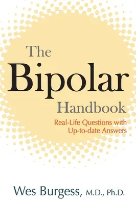 The Bipolar Handbook (A bipoláris kézikönyv): Valós életből vett kérdések naprakész válaszokkal - The Bipolar Handbook: Real-Life Questions with Up-to-Date Answers