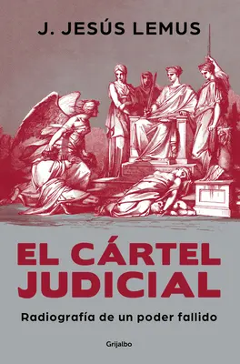 El Crtel Judicial: Radiografa de Un Poder Fallido / Judicial Cartel. Egy bukott hatalom röntgenképe - El Crtel Judicial: Radiografa de Un Poder Fallido / Judicial Cartel. X-Ray of a Failing Power